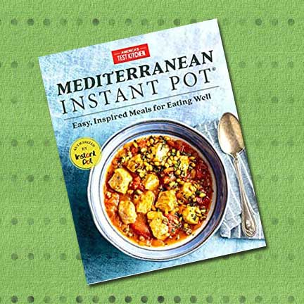 Book Review: Mediterranean Instant Pot Cookbook by America’s Test Kitchen